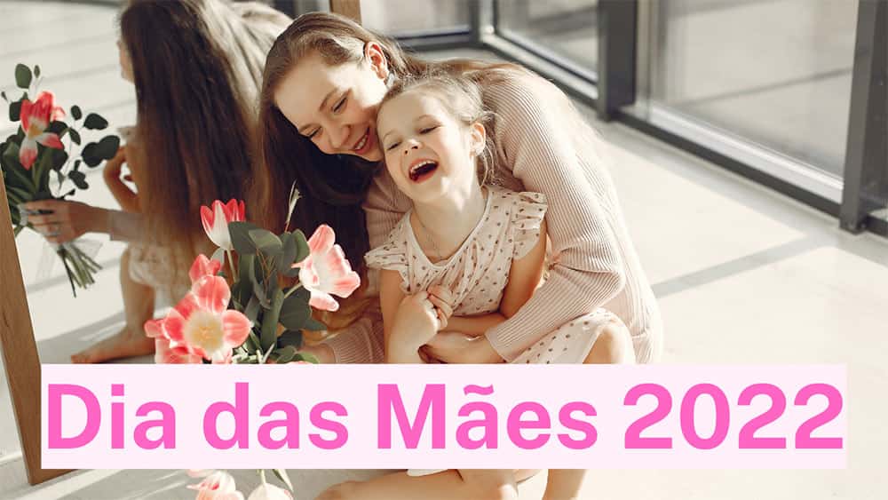 dia das mães 2022