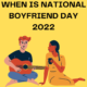 When Is National Boyfriend Day 2022