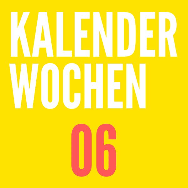 Kalenderwoche 6