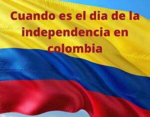 cuando es el dia de la independencia en colombia