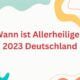 Wann ist Allerheiligen 2023 Deutschland