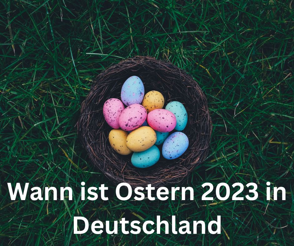 Wann Ist Ostern 2023 In Deutschland