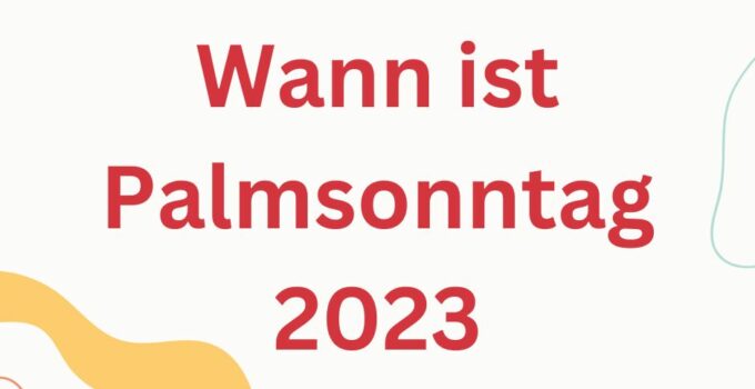 Wann ist Palmsonntag 2023 Deutschland
