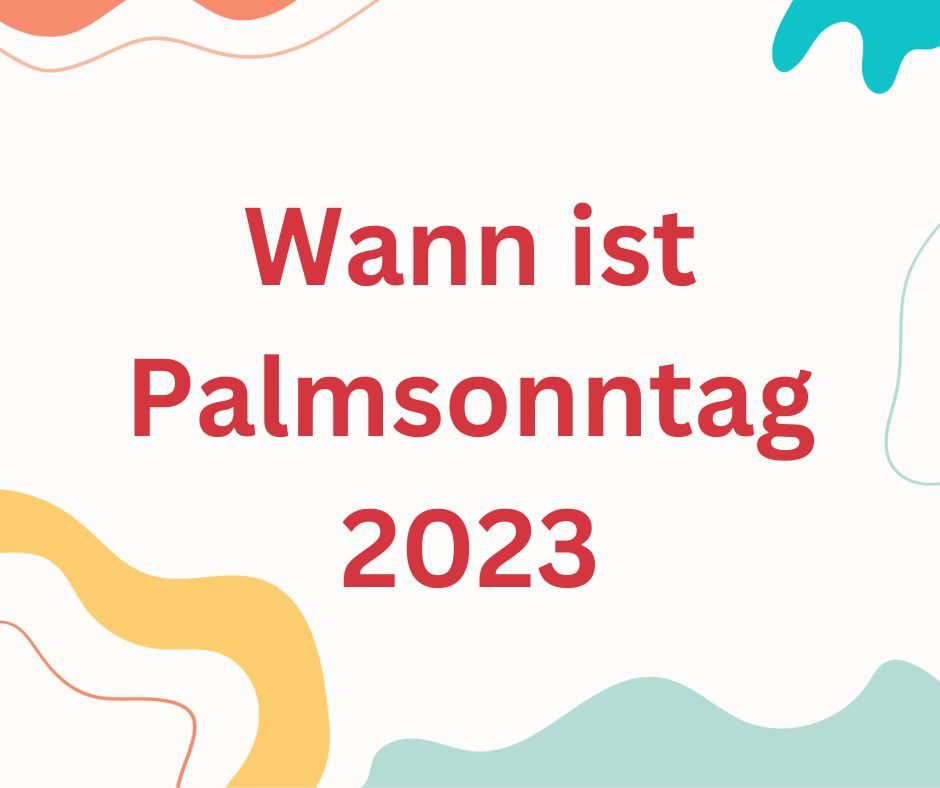 Wann Ist Palmsonntag 2023 Deutschland