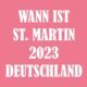 Wann ist st. Martin 2023 Deutschland