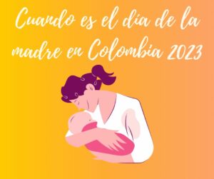 cuando es el día de la madre en colombia 2023