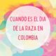 Cuando es el dia de la raza en Colombia