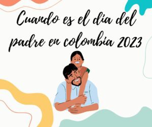 cuando es el dia del padre en colombia 2023