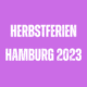 Herbstferien Hamburg 2023