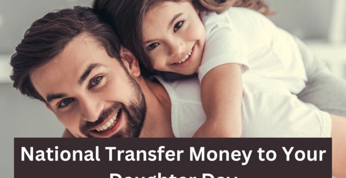 National Transfer Money to Your Daughter Day