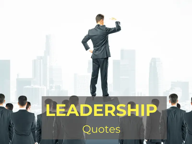 Leadership Quotes: Wisdom For The Modern Leader