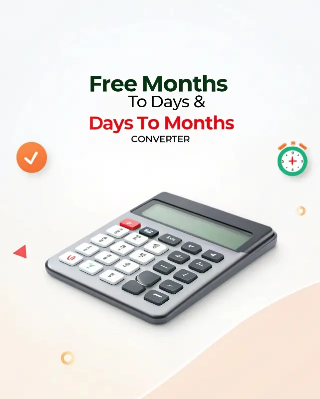 Months to Days & Days to Months